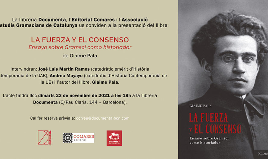 Presentació del llibre La fuerza y el consenso. Ensayo sobre Gramsci como historiador de Giaime Pala.